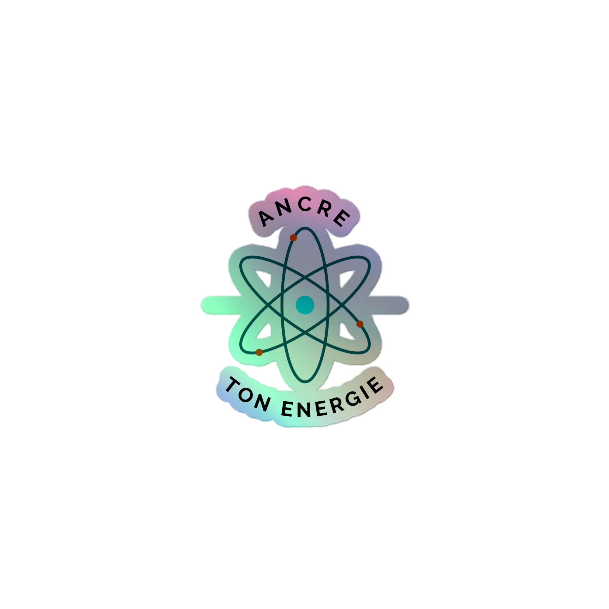 Sticker holographique Athomic Wellness "Ancre ton énergie" 3x3 pouces sur fond blanc