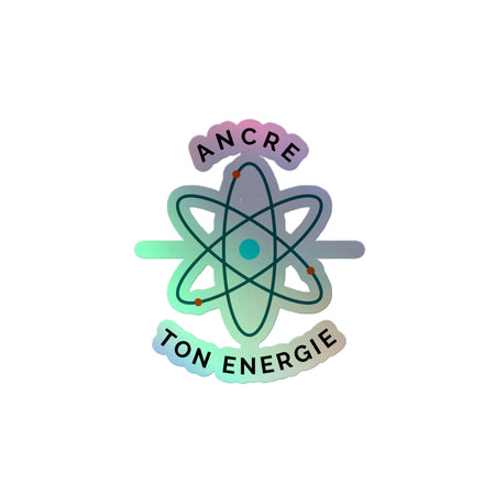 Sticker holographique Athomic Wellness "Ancre ton énergie" 4x4 pouces sur fond blanc